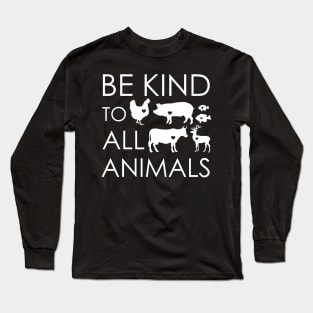 Be Kind To All Animals Long Sleeve T-Shirt